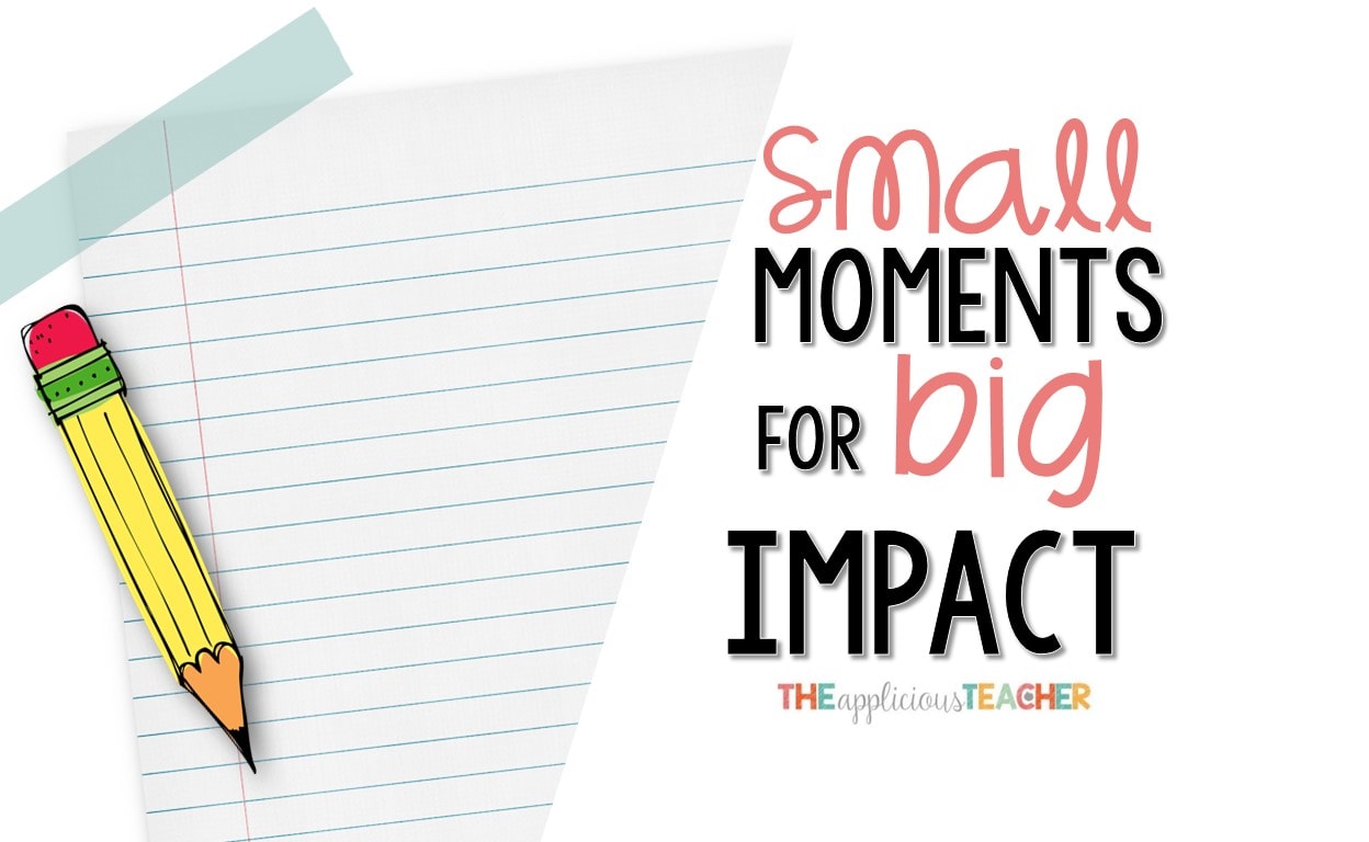 small moments writing- teaching your students how to focus small for powerful narratives