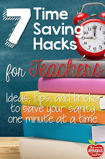 7 Time Saving Hacks for Teachers- Her last one? Genius! 