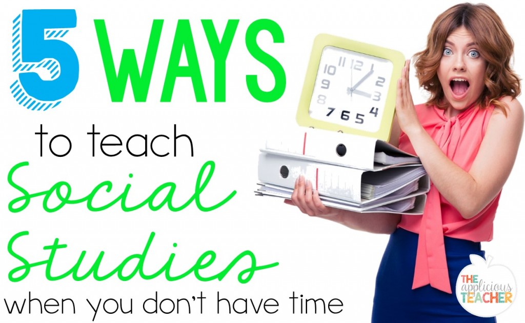 5 Ways to teach Social Studies when you just don't have time