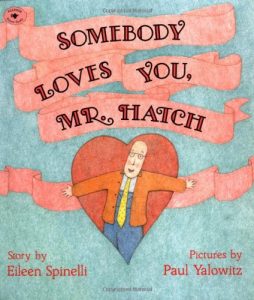 Books about Kindess Somebody loves you Mr. Hatch