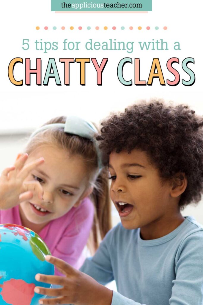 Tips for Dealing with a Chatty Class