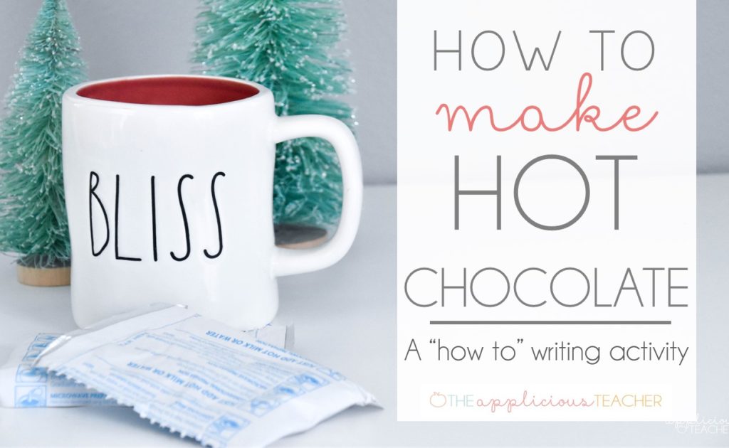 https://theappliciousteacher.com/wp-content/uploads/2018/12/hot-to-make-hot-chocolate-writing-activity-1024x630.jpg