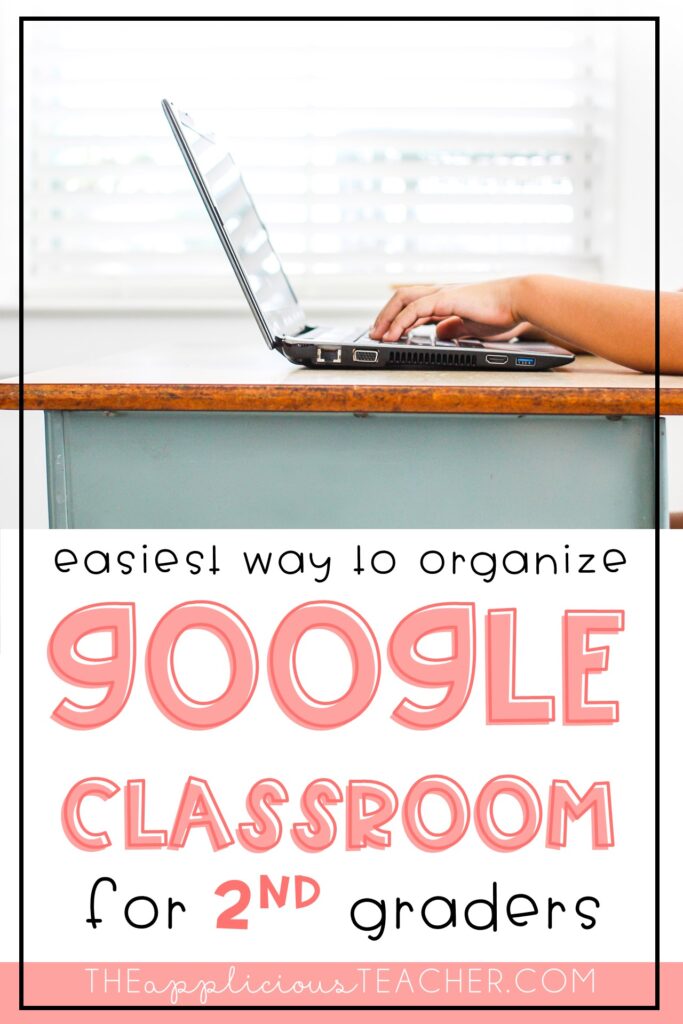 Easiest Way To Organize Google Classroom - The Applicious Teacher