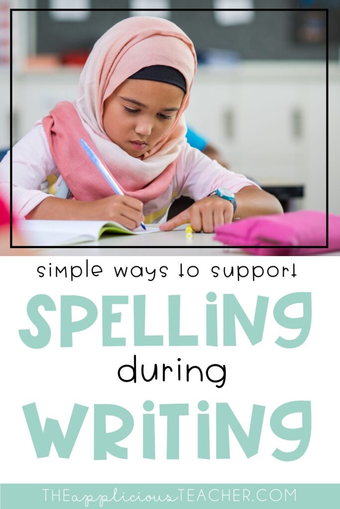 how to help spelling during writing - The Applicious Teacher