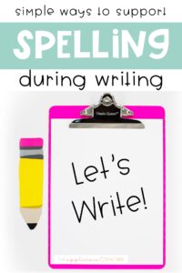 9 Ways to Improve Your Students' Spelling While Writing - The ...